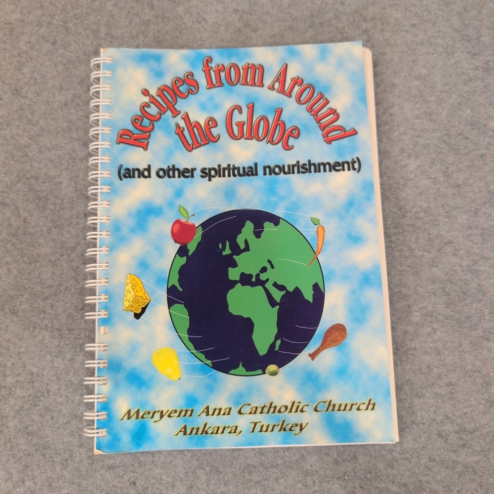 Recipes from Around the Globe Meryem Ana Catholic Church Ankara Turkey 1997 Book